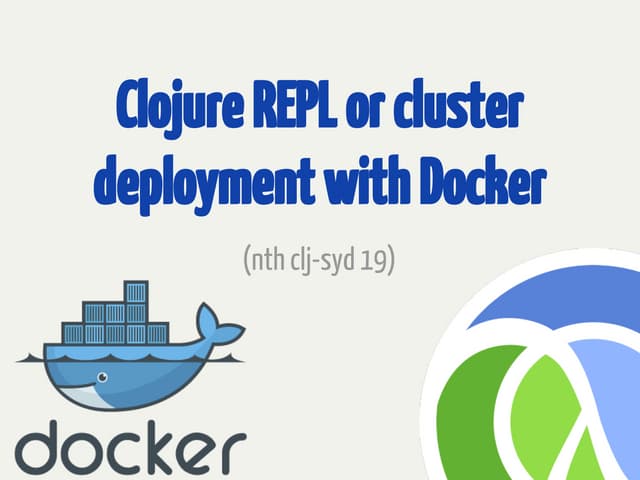 Clojure REPL or cluster deployment with Docker