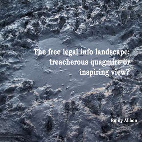 The free legal info landscape: treacherous quagmire or inspiring view? 