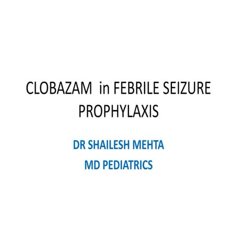 Clobazam in febrile seizure prophylaxis | PPTX