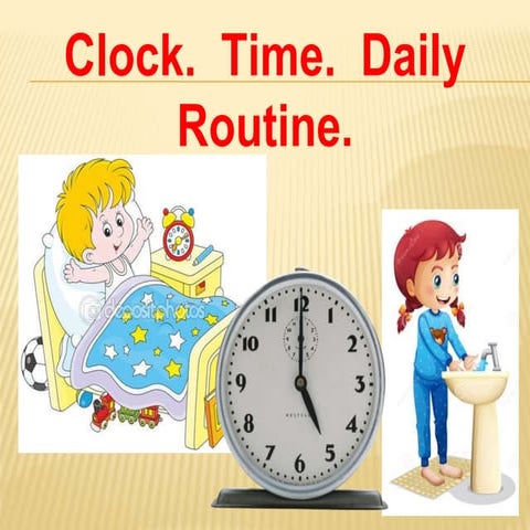 Clock.  Time.  Daily routine.