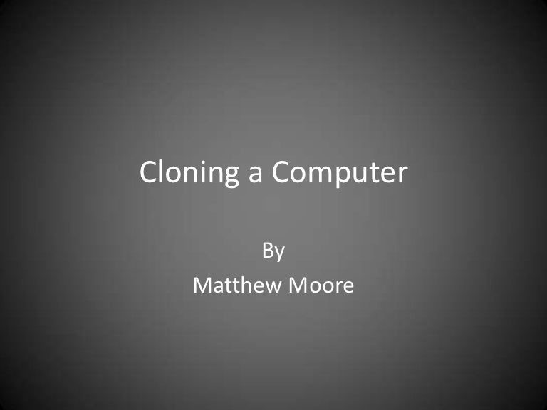 Cloning a computer