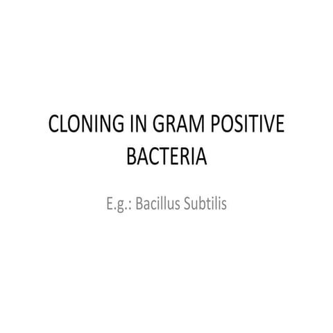 Cloning in gram positive bacteria by neelima sharma,neelima.sharma60@gmail.co...