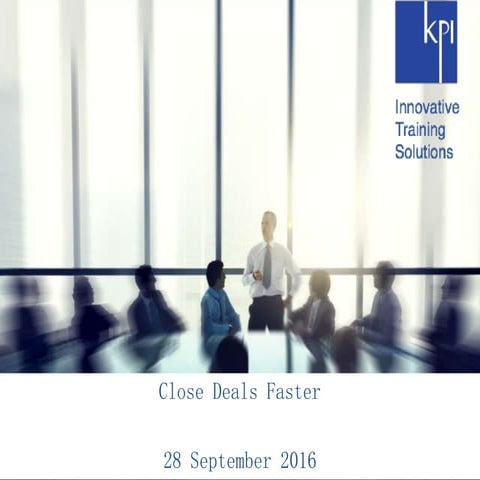 Close Deals Faster - 28 September 2016