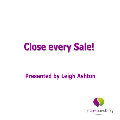 Close every sale