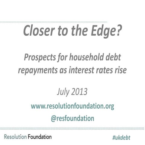 Closer to the Edge? Prospects for household debt repayments as interest rates...