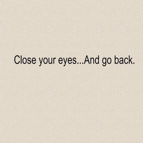 Close your eyes