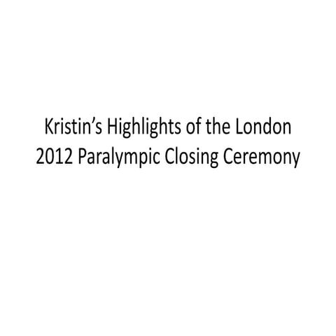 My Account of the London 2012 Paralympic Closing Ceremonies 