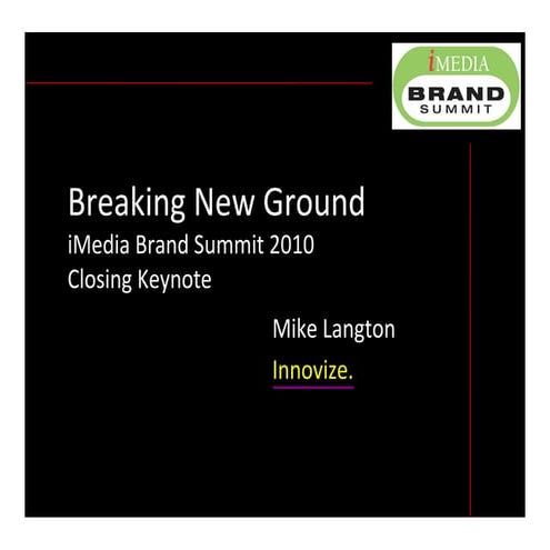 Breaking New Ground in SoLoMo  - closing keynote, iMedia brand summit 2010
