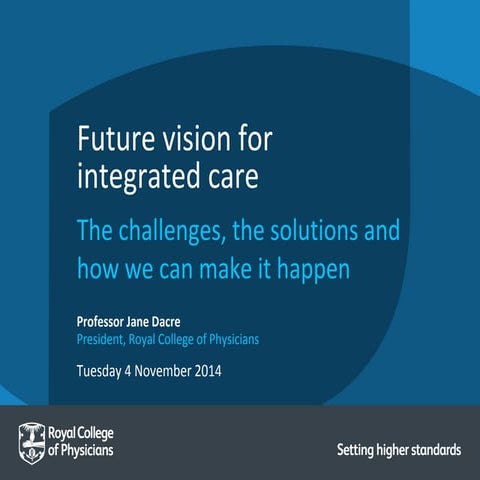 Closing Keynote: Future vision forintegrated care - Professor Jane Dacre