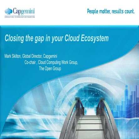 Closing the gap in your cloud ecosystem capgemini mark skilton v1