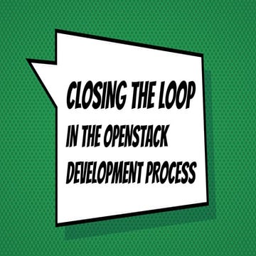 Closing the loop in the OpenStack development process, Thierry Carrez, OpenSt...