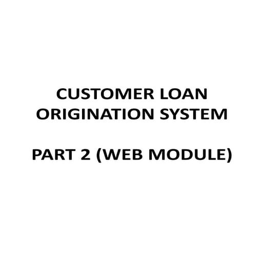 Customer Loan Origination System - Part 2 (Web)