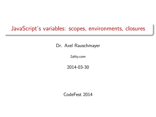 CodeFest 2014. Axel Rauschmayer — JavaScript’s variables: scopes, environment...