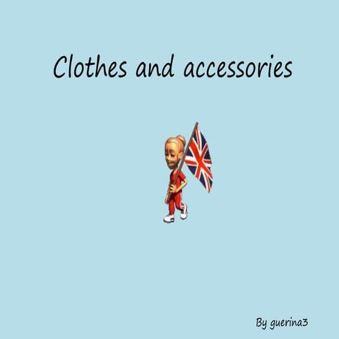 Clothes and accessories