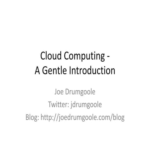 Cloud Computing - A Gentle Introduction | PPT