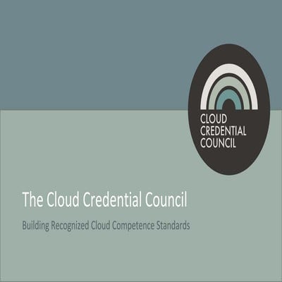 Cloud Credential Council - Buliding Recognized Cloud Competence Standards