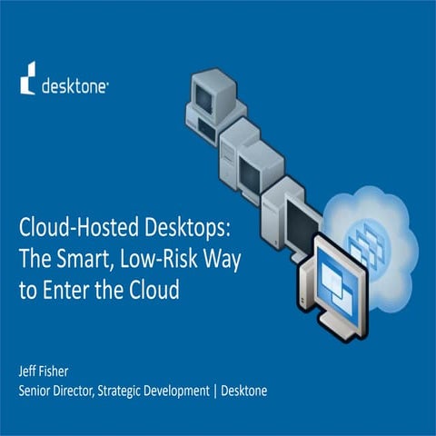 Cloud Hosted Desktops - The Smart, Low Risk Way To Enter The Cloud