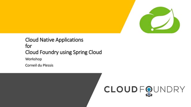 Cloud Native Applications for Cloud Foundry using Spring Cloud : A Workshop