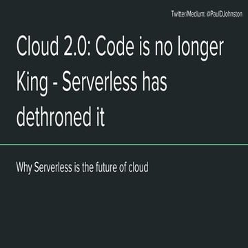 Cloud 2.0: "Code" is no longer king - Serverless has dethroned it