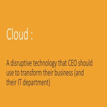 Cloud:  a disruptive technlogy that CEO should use to transform their business