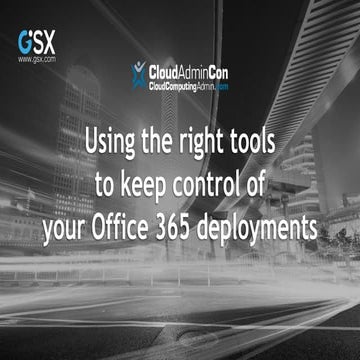 Using the right tools to keep control of your Office 365 deployments