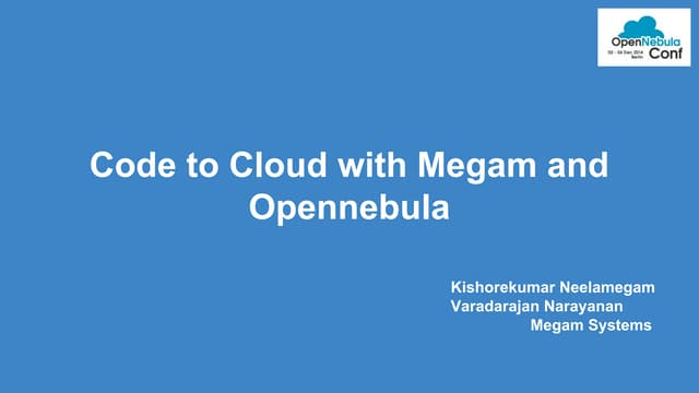OpenNebulaConf 2014 - Cloud Automation for OpenNebula - Kishorekumar Neelamegam