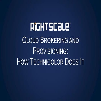 Cloud Brokering and Provisioning: How Technicolor Does It 