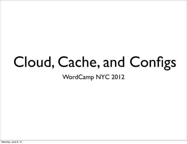 Cloud, Cache, and Configs