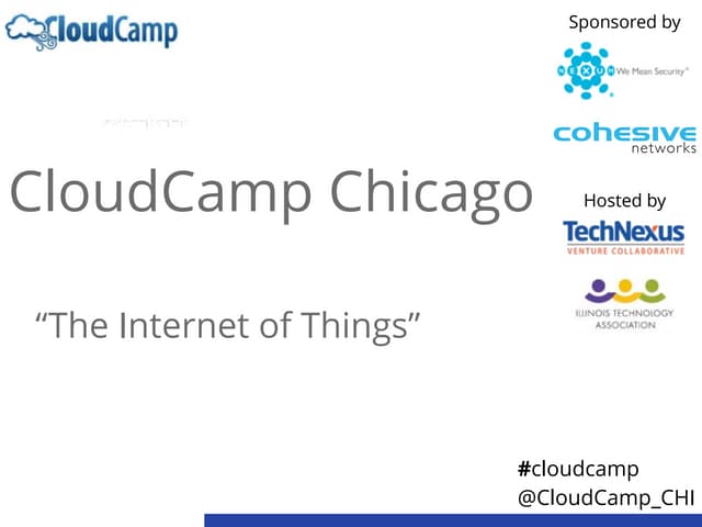 CloudCamp Chicago - June 17, 2015 The Internet of Things