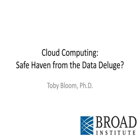 Cloud Computing: Safe Haven from the Data Deluge? AGBT 2011