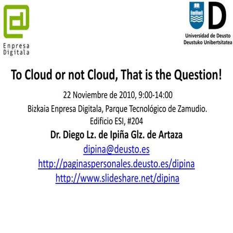 To Cloud or not To Cloud, That is the question!