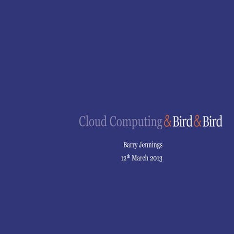 Cloud Computing - a legal view from Bird & Bird