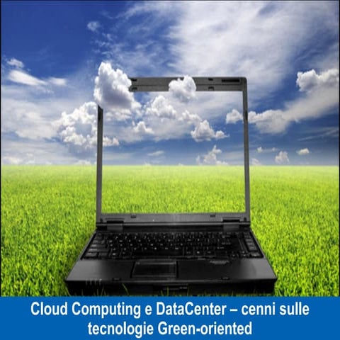 Cloud computing e data center cenni sulle tecnologie orientate al green 