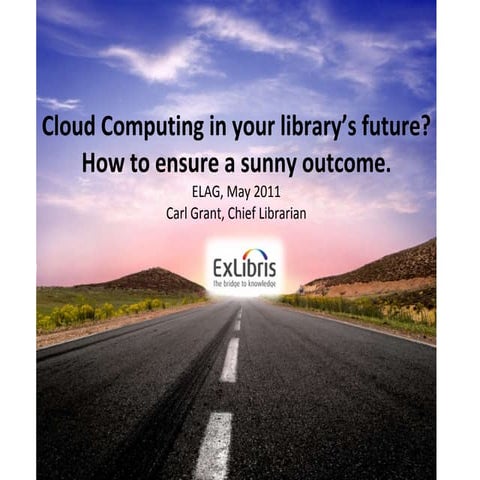 Cloud Computing in your library’s future? How to ensure a sunny outcome. (Car...
