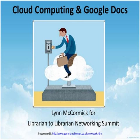 Cloud Computingfor Librarian To Librarian Networking Summit