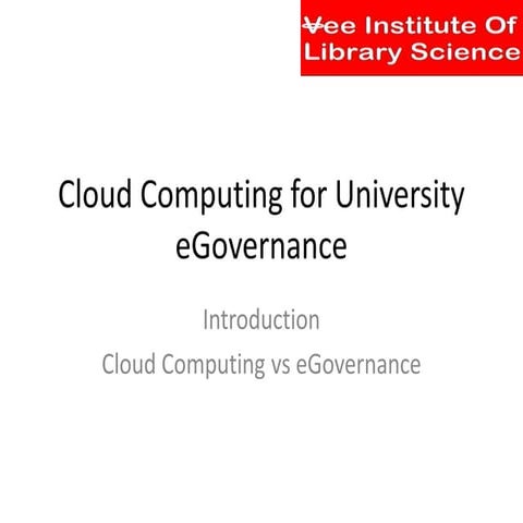 Cloud computing for university e governance | PPT