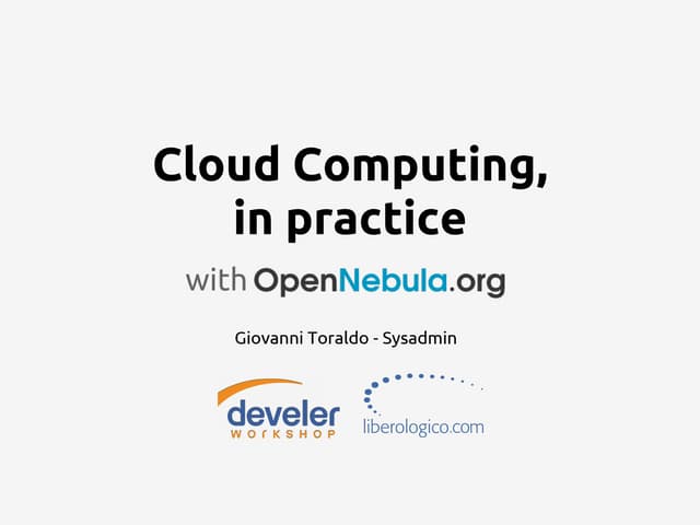 Cloud Computing in practice with OpenNebula ~ Develer workshop 2012