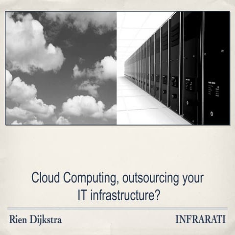 Cloud Computing, outsourcing your IT infrastructure?