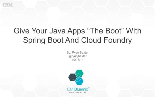 Give Your Java Apps “The Boot” With Spring Boot And Cloud Foundry