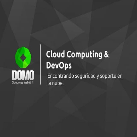 Cloud & DevOps: encontrando seguridad y soporte en la nube.