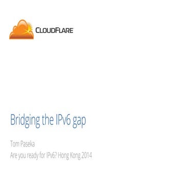 CloudFlare / ISOC - Are You Ready for IPv6 - Bridging the IPv6 gap