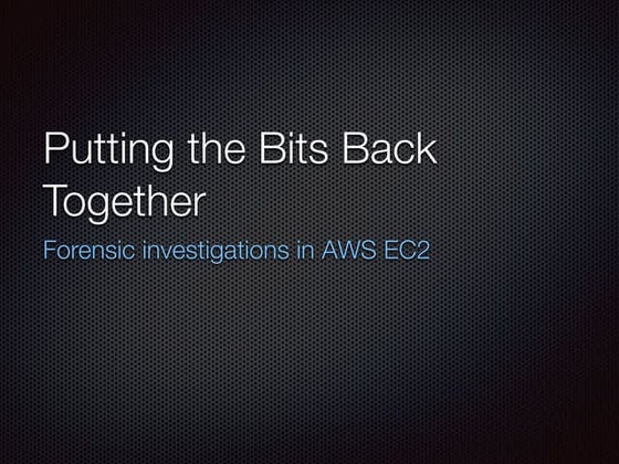 Cloud forensics putting the bits back together