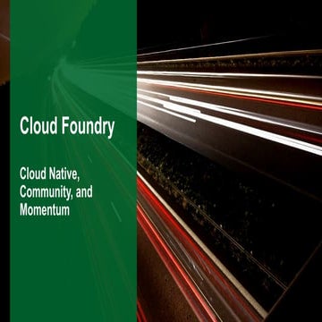 Cloud Foundry: Cloud Native, Community, and Momentum