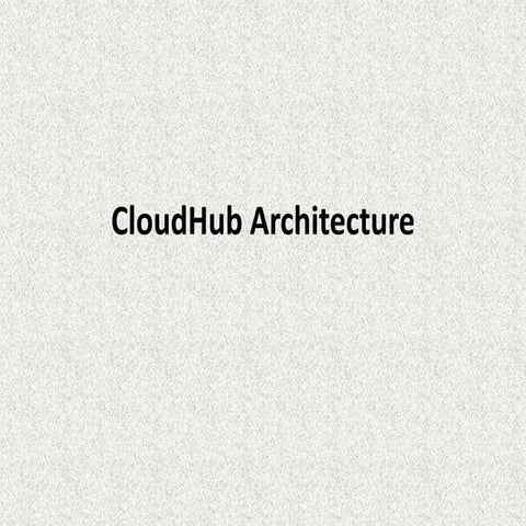 Cloud hub architecture