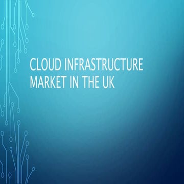Cloud infrastructure market in the UK | PPTX