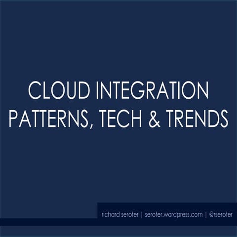 Cloud integration patterns, technologies & trends