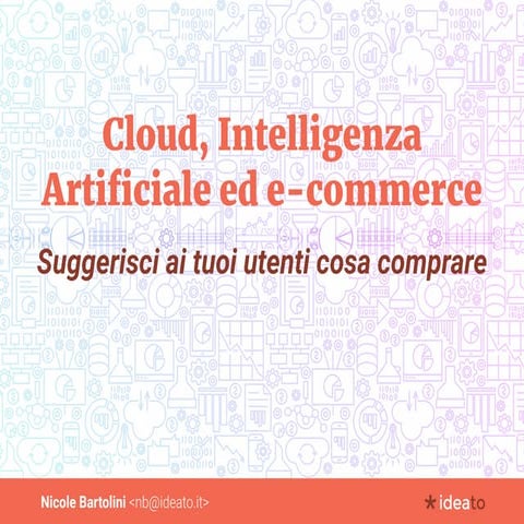 Cloud, intelligenza artificiale ed e-commerce: suggerisci ai tuoi utenti cosa comprare