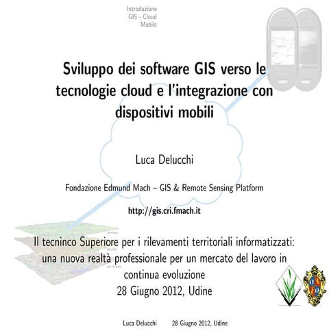 Sviluppo dei software GIS verso le tecnologie cloud e l’integrazione con disp...