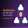 Cloud Monitoring - Why, What, Benefits, Tools, and Services