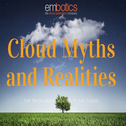 Cloud Myths and Realities: The Truth About Moving to the Cloud